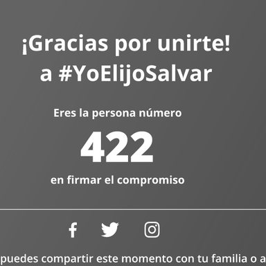 Pantalla de agradecimiento de la plataforma, reproducida en blanco y negro —el original es un degradado fucsia—: «¡Gracias por unirte! a #YoElijoSalvar» y, debajo, «Eres la persona número 422 en firmar el compromiso».