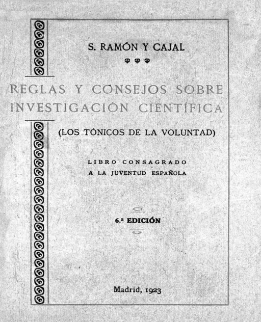 Portadilla impresa sobre papel crema manchado por el tiempo, dentro de un marco de filete fino. Una banda vertical de rosetas circulares recorre el lado izquierdo. El texto, todo en mayúsculas: «S. Ramón y Cajal», «Reglas y consejos sobre investigación científica», «(Los tónicos de la voluntad)», «Libro consagrado a la juventud española», «6.ª edición» y, al pie, «Madrid, 1923».