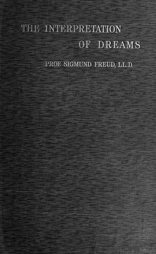 Tapa de tela verde oscuro, con la trama del tejido a la vista y el título estampado en letras doradas ya apagadas: «The Interpretation of Dreams», y debajo, más pequeño, «Prof. Sigmund Freud, LL.D.». No hay ninguna ilustración.